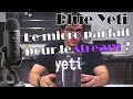 Blue yeti  le micro parfait pour le stream 