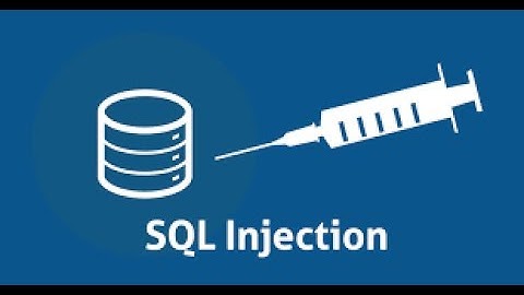 KHAI THÁC LỖI SQL INJECTION VÀ CÁCH KHẮC PHỤC