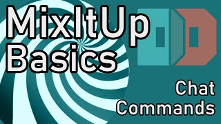 MixItUp Basics: Getting Started w Commands