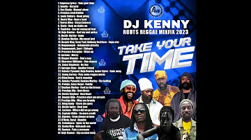 DJ KENNY TAKE YOUR TIME ROOTS REGGAE MIXFIX DEC 2023