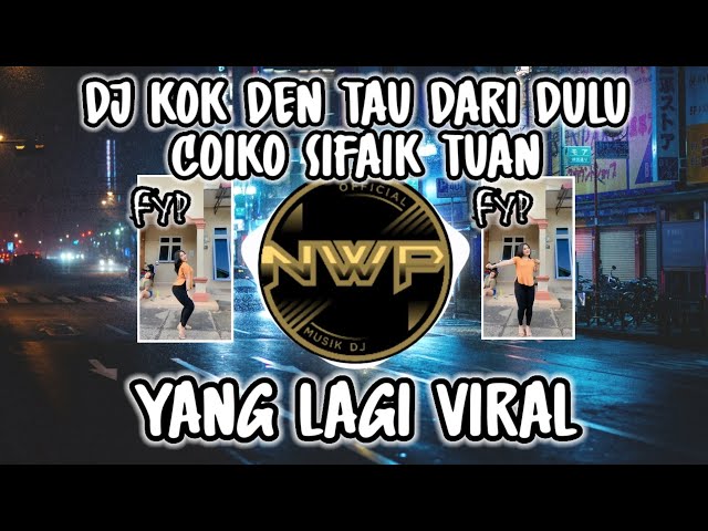 DJ KOK DEN TAU DARI DULU COIKO SEPAK TUAN FULL BASS❗ class=