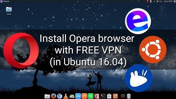 Install Opera Browser with its FREE UNLIMITED VPN in Ubuntu 16.04