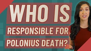 Who is responsible for Polonius death?