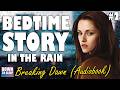 Twilight Breaking Dawn (Audiobook with rain sounds) PART 2 | Relaxing ASMR Bedtime Story