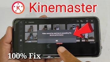 Kinemaster video cannot be used due to exceeding the device performance | video not support