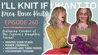I’ll Knit If I Want To: Episode 260 with special guest Candice from FDF!