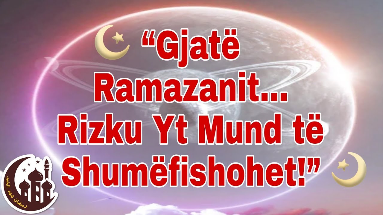 Mos e Humb Këtë Mundësi në Ramazan! Kjo Lutje Sjell Pasuri dhe Mrekulli!