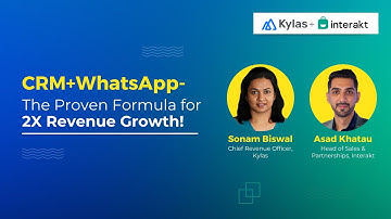 CRM + WhatsApp- The Proven Formula for 2X Revenue Growth | Kylas X Interakt
