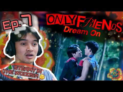 🌲 STEAMY IN THE WOODS?! 🫣🔥 | Only Friends: Dream On Ep. 7 Reaction | Thai BL