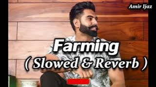 Farming ( Slowed & Reverb ) Parmish Verma & Laddi Chahal New Songs 2025