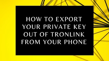 How To Export Your Private Key Out of TronLink From Your Phone