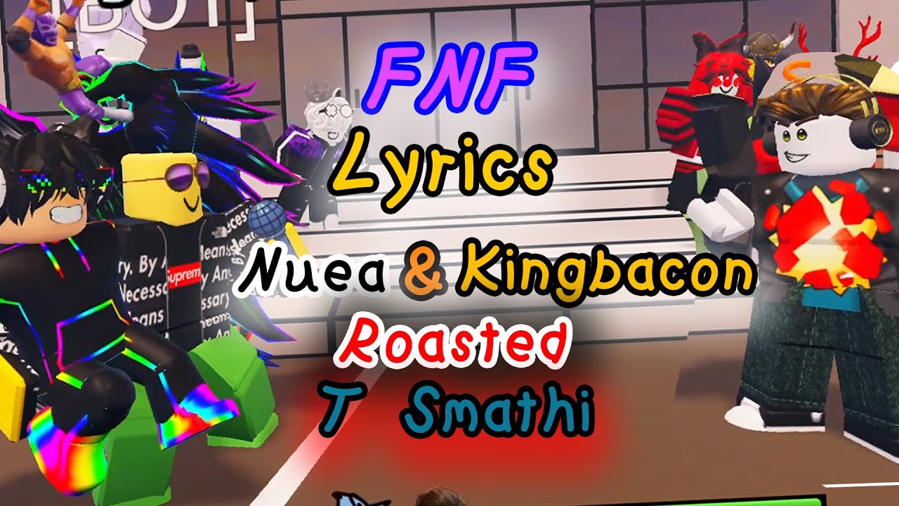 Nuea & Kingbacon roasted T Smathi (Fnf Lyrics) YouTube
