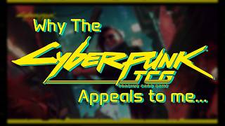 Why The Cyberpunk Tcg Appeals To Me