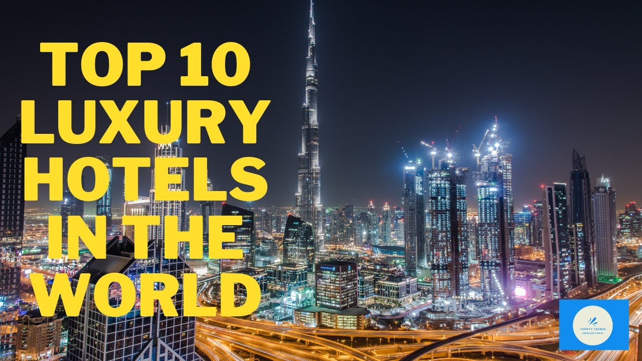 Top 10 Luxury Hotels in the World YouTube