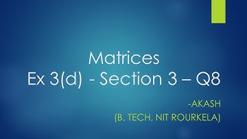 Matrices - Exercise - 3(d) - Section 3 - Question 8 Solution in Telugu || Maths 1A Matirces