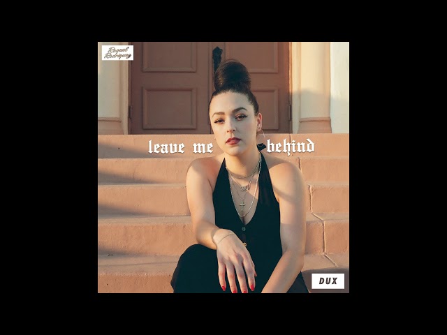 Raquel Rodriguez - Leave Me Behind ft. Dux