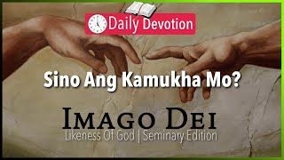 June 20: Sino Ang Kamukha Mo? - Likeness Of God - Genesis 1:26 - 365 Daily Devotions