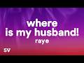 RAYE WHERE IS MY HUSBAND Lyrics