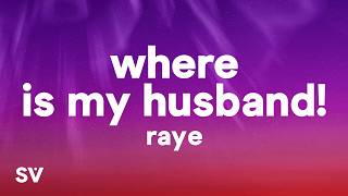 Raye  Where Is My Husband s