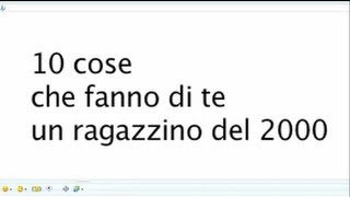 Top 10 - Le 10 cose che fanno di te un ragazzino del 2000