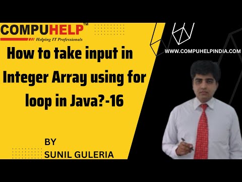 How to take input in Integer Array using for loop in Java? | CORE JAVA Tutorial | www.compuhelp.in