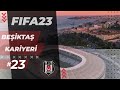 KALDIĞIMIZ YERDEN GELİYORUZ ! | FIFA23 BEŞİKTAŞ KARİYERİ #23