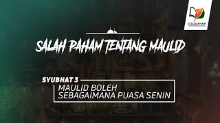 Syubhat 3: Maulid Boleh Sebagaimana Puasa Senin