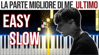 La Parte Migliore di Me - Ultimo - EASY SLOW Piano Tutorial with Melody + Chords + Bass🎹4K🤙