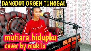 MUTIARA HIDUPKU - RHOMA IRAMA - COVER BY MUKLIS #dangdutorgentunggal