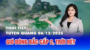 Thời tiết Tuyên Quang đêm 5 ngày 6/12/2025 | Gió Đông Bắc cấp 2. Trời rét