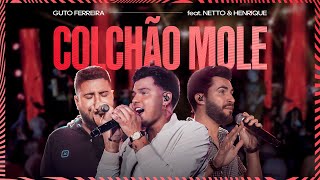 Guto Ferreira feat. Netto & Henrique - Colchão Mole | DVD 