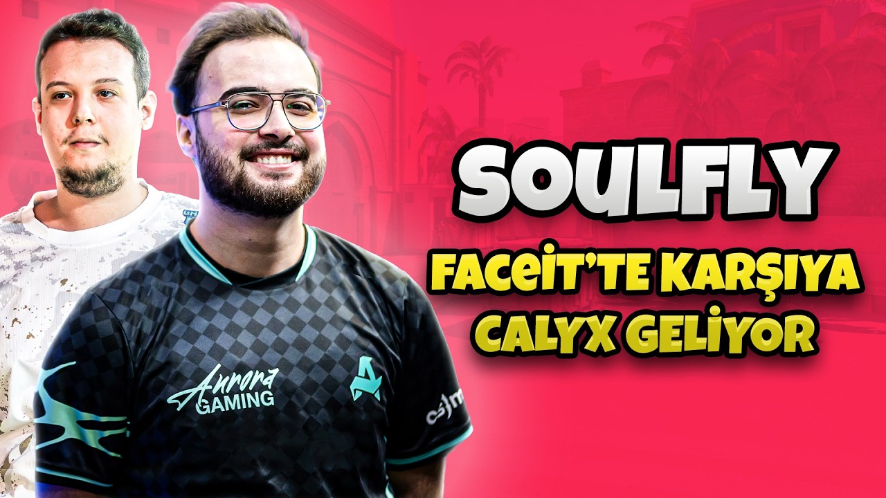 Соулфлай играет матч на Faceit, против него выходит Каликс! - От лица Соулфлая с голосовой связью...