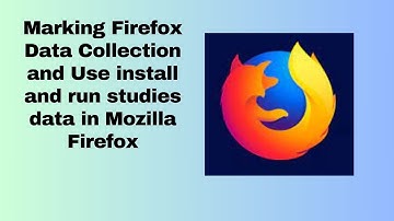 Marking Firefox Data Collection and Use install and run studies data in Mozilla Firefox