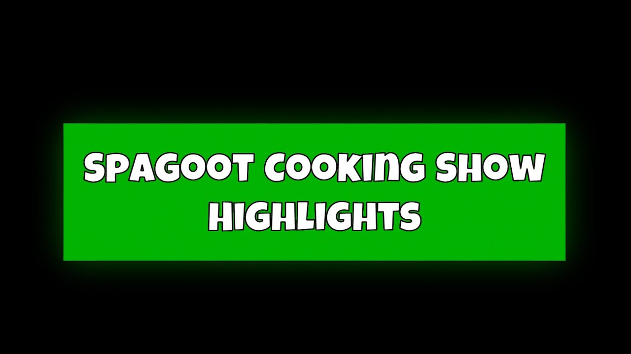 The Spagoot Cooking Show (Highlights)