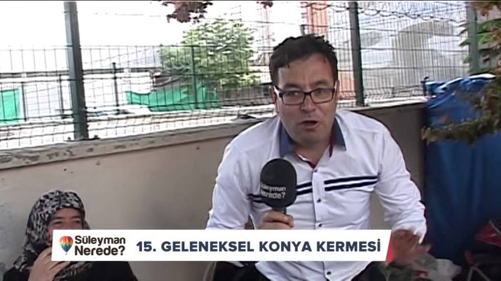 SÜLEYMAN NEREDE 15. GELENEKSEL KONYA KERMESİ  TOPRAKLIK YURDU 25 MAYIS 2015
