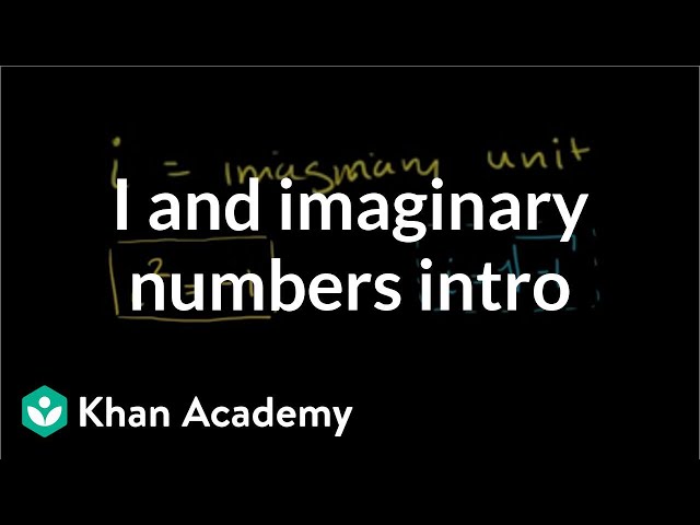 Introduction to i and imaginary numbers | Imaginary and complex numbers | Precalculus | Khan Academy