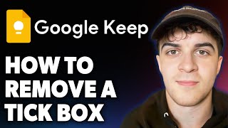How to Remove a Tick Box in Google Keep Notes [2025 Full Guide]