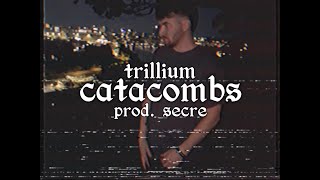 Trillium - catacombs (prod. secre) (music video)