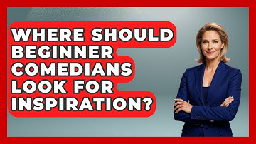 Where Should Beginner Comedians Look for Inspiration? | Open Mic Manual News