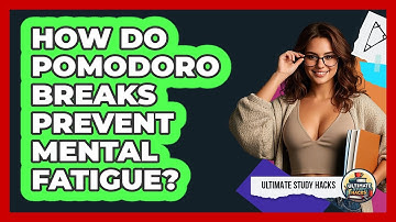 How Do Pomodoro Breaks Prevent Mental Fatigue? - Ultimate Study Hacks