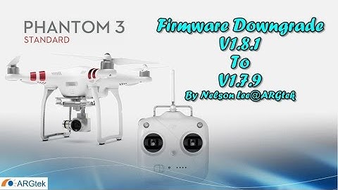 DJI Phantom 3 Standard Firmware Upgrade/Downgrade Guide