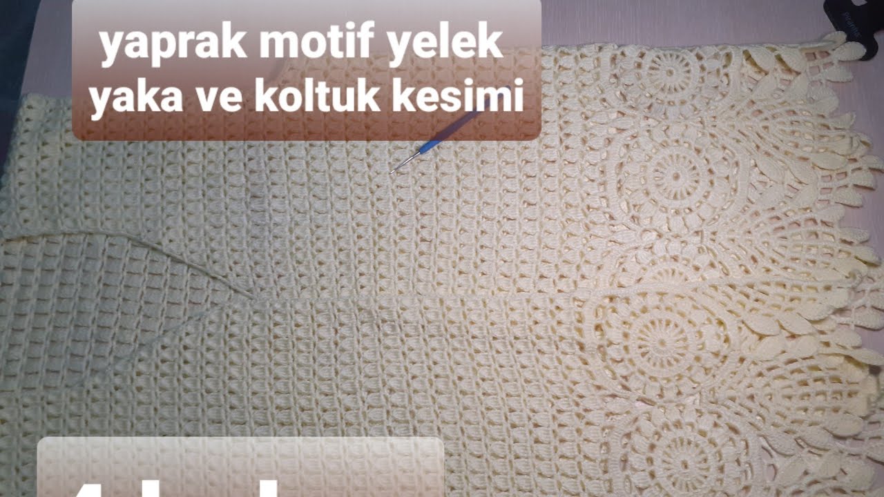 yaka ve koltuk kesimi yaprak motif yelek yapimi 4.bölüm tığ işi yelek