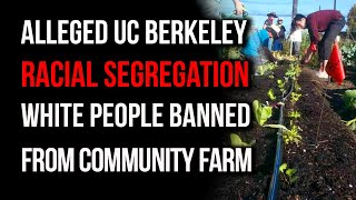 UC Berkeley&#39;s Community Farm Under Fire For Racism, and Segregation Claims