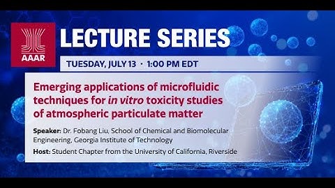 AAAR Lecture | Emerging applications of microfluidic techniques for in vitro toxicity studies