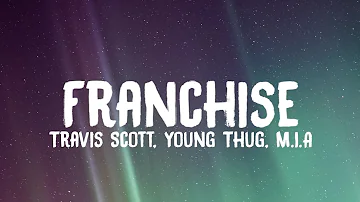 Travis Scott - Franchise (Lyrics) ft. Young Thug, M.I.A