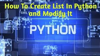 How To Create List In Python and How To Modify List