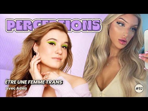 Perceptions #52. La réalité d'une femme trans avec Adéa