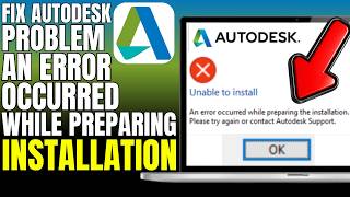 Fix Autodesk Problem An Error Occurred While Preparing The Installation (2026)