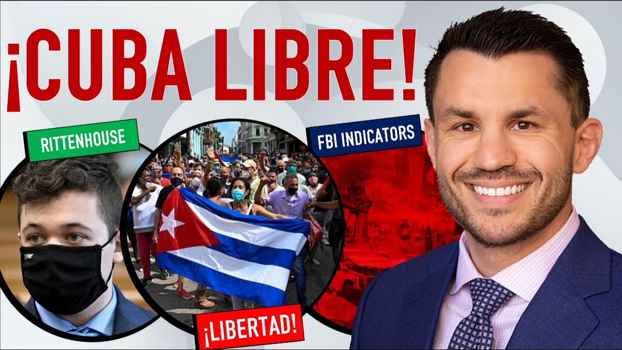 Cuba Protests Castro & Communism, FBI Recruits Spying Family & Friends, Kyle Rittenhouse Case Update