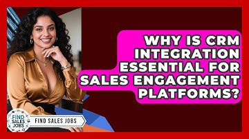 Why Is CRM Integration Essential For Sales Engagement Platforms? - Find Sales Jobs
